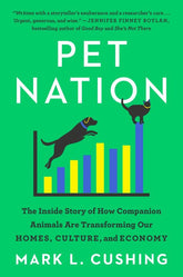 Pet Nation: The Inside Story of How Companion Animals Are Transforming Our Homes, Culture, and Economy (Paperback)