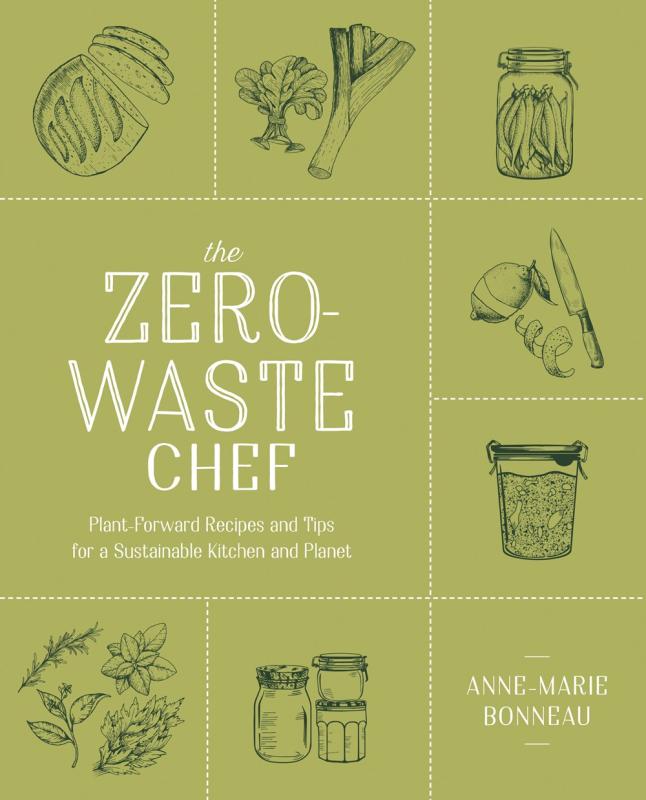 The Zero-Waste Chef: Plant-Forward Recipes and Tips for a Sustainable Kitchen and Planet  (Paperback)