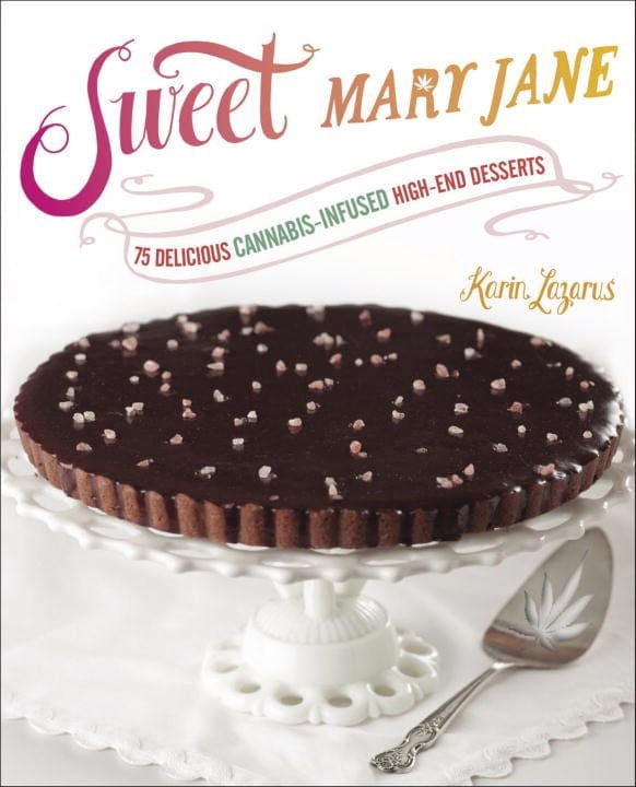 Sweet Mary Jane: 75 Delicious Cannabis-Infused High-End Desserts (Paperback)