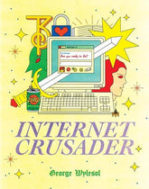 Avery Hill Publishing Graphic Novel INTERNET CRUSADER TP (MR) 9781910395516 0426AV0519