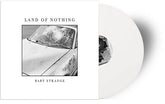 Baby Strange - Land of Nothing - Indie Exclusive White Vinyl