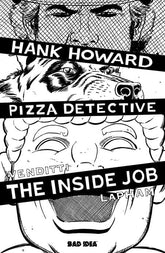 BAD IDEA Comic Books > Incentives HANK HOWARD, PIZZA DETECTIVE THE INSIDE JOB #1 (ONE SHOT) CVR F INC 1:20 DAVID LAPHAM BW VAR 85001727747201061 0526BD0601