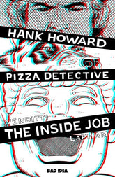 BAD IDEA Comic Books > Incentives HANK HOWARD, PIZZA DETECTIVE THE INSIDE JOB #1 (ONE SHOT) CVR G INC 1:50 DAVID LAPHAM 3D VAR 85001727747201071 0526BD0602