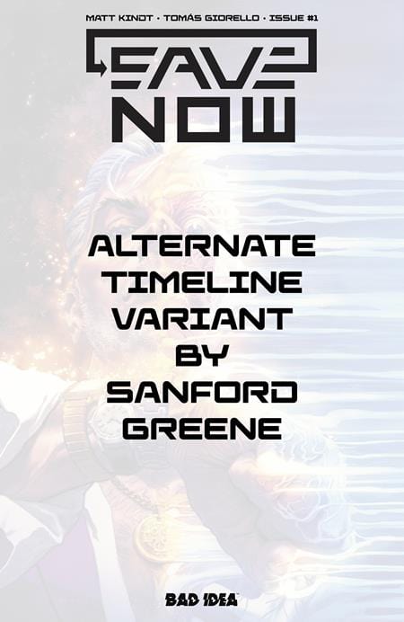 BAD IDEA Comic Books > Incentives SAVE NOW #1 (OF 4) CVR G INC 1:250 SANFORD GREENE ALTERNATE TIMELINE VAR 85001727734200171 0825BD0554