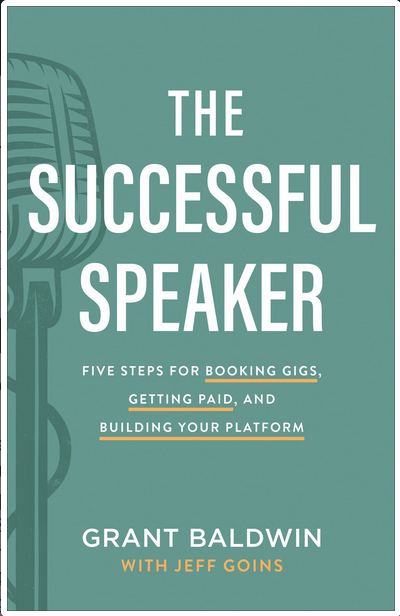 The Successful Speaker: Five Steps for Booking Gigs, Getting Paid, and Building Your Platform - Hardcover