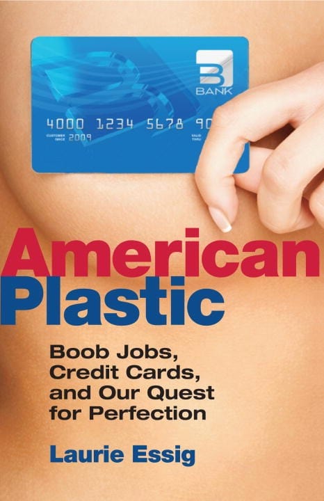 Beacon Press Books > Art & Gifts > Novelties American Plastic: Boob Jobs, Credit Cards, and Our Quest for Perfection - Paperback 9780807003237 MC-17951