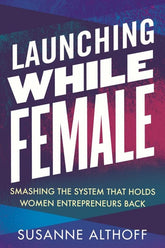Beacon Press Books > Lifestyle > Business Launching While Female: Smashing the System That Holds Women Entrepreneurs Back - Paperback 9780807014752 MC-29995