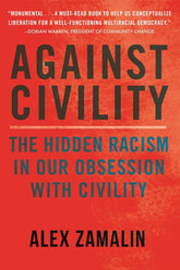 Beacon Press Books > Lifestyle > Class & Race Against Civility: The Hidden Racism in Our Obsession with Civility - Hardcover 9780807026540 MC-30089