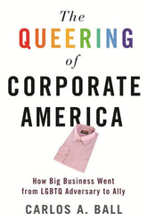 Beacon Press Books > Lifestyle > Lgbtq Queering of Corporate America: How Big Business Went from LGBTQ Adversary to Ally - Paperback 9780807002575 MC-33003