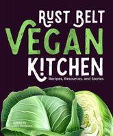 Belt Publishing Books > Food, Drink, & Drugs > Cookbooks Rust Belt Vegan Kitchen: Recipes, Resources, and Stories - 2023 Printing 9781953368119 MC-50155