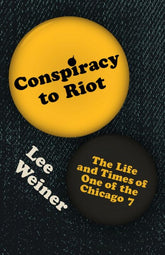 Belt Publishing Books > Lifestyle > Class & Race Conspiracy to Riot: The Life and Times of One of the Chicago 7 - Hardcover 9781948742689 MC-25506