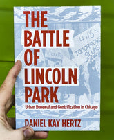 Belt Publishing Books > Lifestyle > Class & Race The Battle of Lincoln Park: Urban Renewal and Gentrification in Chicago 9781948742092 MC-23268