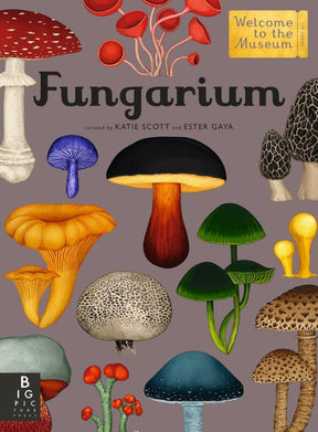 Big Picture Press Books > Smarts > Science Fungarium: Welcome to the Museum - Hardcover 9781536217094 MC-33555