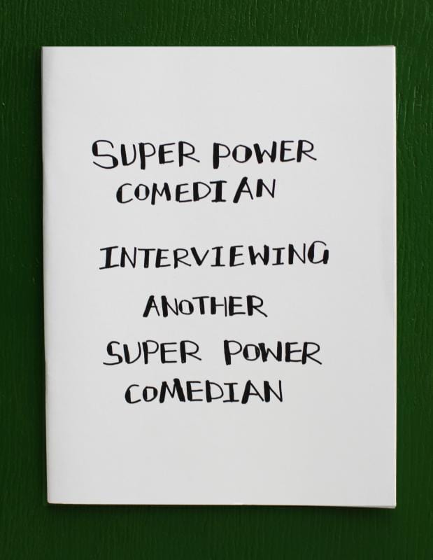 Super Power Comedian Interviewing Another Super Power Comedian - Zine