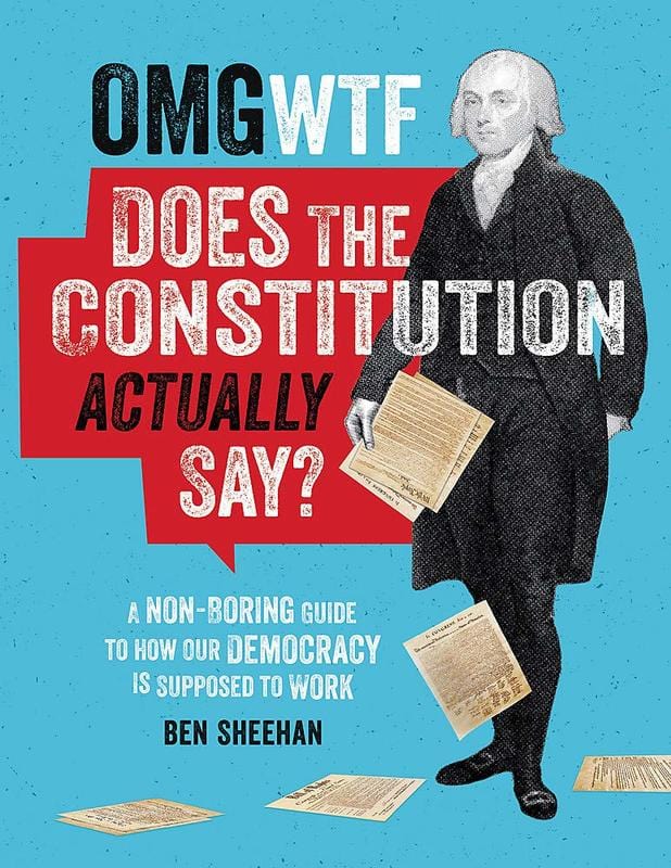 OMG WTF Does the Constitution Actually Say?: A Non-Boring Guide to How Our Democracy is Supposed to Work (Book)