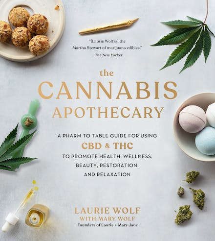 The Cannabis Apothecary: A Pharm to Table Guide for Using CBD and THC to Promote Health, Wellness, Beauty, Restoration, and Relaxation (Hardcover)