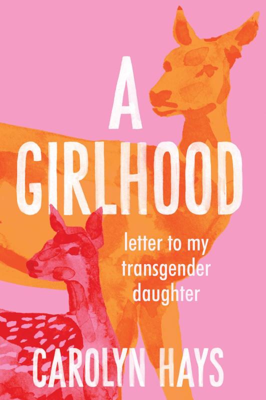 Blair Books > Lifestyle > Lgbtq A Girlhood: Letter to My Transgender Daughter - Hardcover 9781949467901 MC-42488