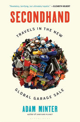 Bloomsbury Books > Art & Gifts > Novelties Secondhand: Travels in the New Global Garage Sale - Hardcover 9781635570106 MC-15171