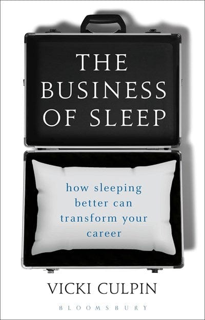 Bloomsbury Books > Lifestyle > Self-Help The Business of Sleep: How Sleeping Better Can Transform Your Career - Hardcover 9781472936578 MC-27620