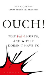 Bloomsbury Sigma Books > Art & Gifts > Novelties Ouch!: Why Pain Hurts, and Why it Doesn't Have To - Hardcover 9781472965271 MC-43038