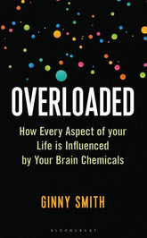 Bloomsbury Sigma Books > Lifestyle > Your Brain On You Overloaded: How Every Aspect of Your Life is Influenced by Your Brain Chemicals - Hardcover 9781472969347 MC-33301