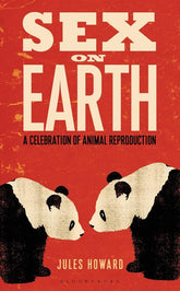 Bloomsbury Sigma Books > Smarts > Science Sex on Earth: A Celebration of Animal Reproduction - Hardcover 9781408193419 MC-41183