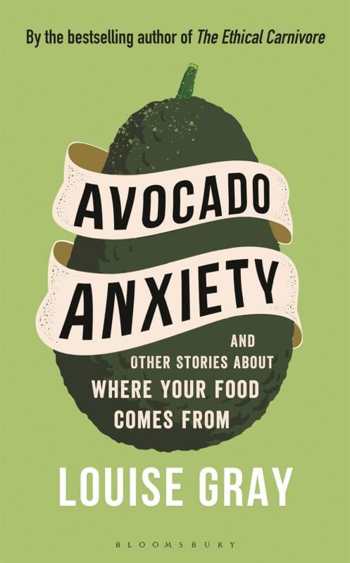 Bloomsbury Wildlife Books > Food, Drink, & Drugs > Food Avocado Anxiety: and Other Stories About Where Your Food Comes From - Hardcover 9781472969637 MC-46635