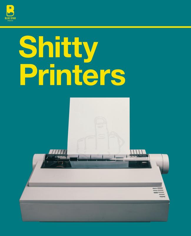 Blue Star Press Books > Art & Gifts > Humor Shitty Printers: A Humorous History of the Most Absurd Technology Ever Invented - Hardcover 9781950968800 MC-45422