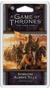 --- Board Games > Small Box Games A Game of Thrones 2E: Someone Always Tells Chapter Pack 841333103514 GT28