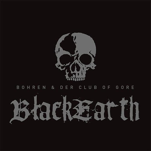 Bohren & Der Club of Gore - Black Earth