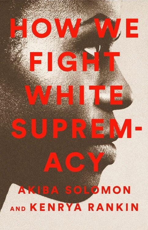 How We Fight White Supremacy: A Field Guide to Black Resistance - Paperback