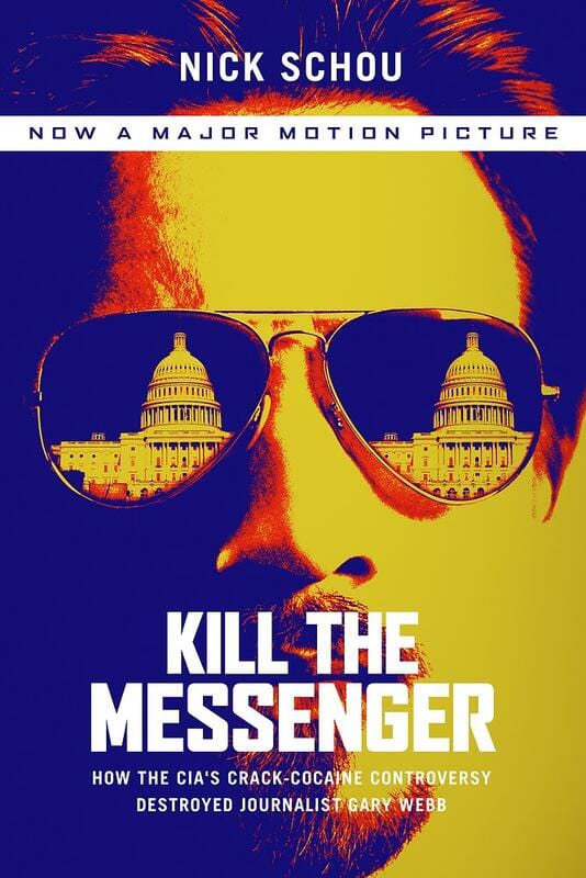 Kill the Messenger: How the CIA's Crack-Cocaine Controversy Destroyed Journalist Gary Webb (Paperback)