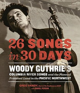 --- Books 26 Songs in 30 Days, Woody Guthrie's Columbia River Songs 9781570619700