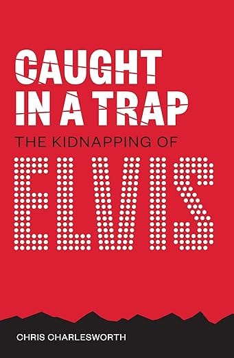 --- Books Caught in a Trap, The Kidnapping of Elvis 9781911346586