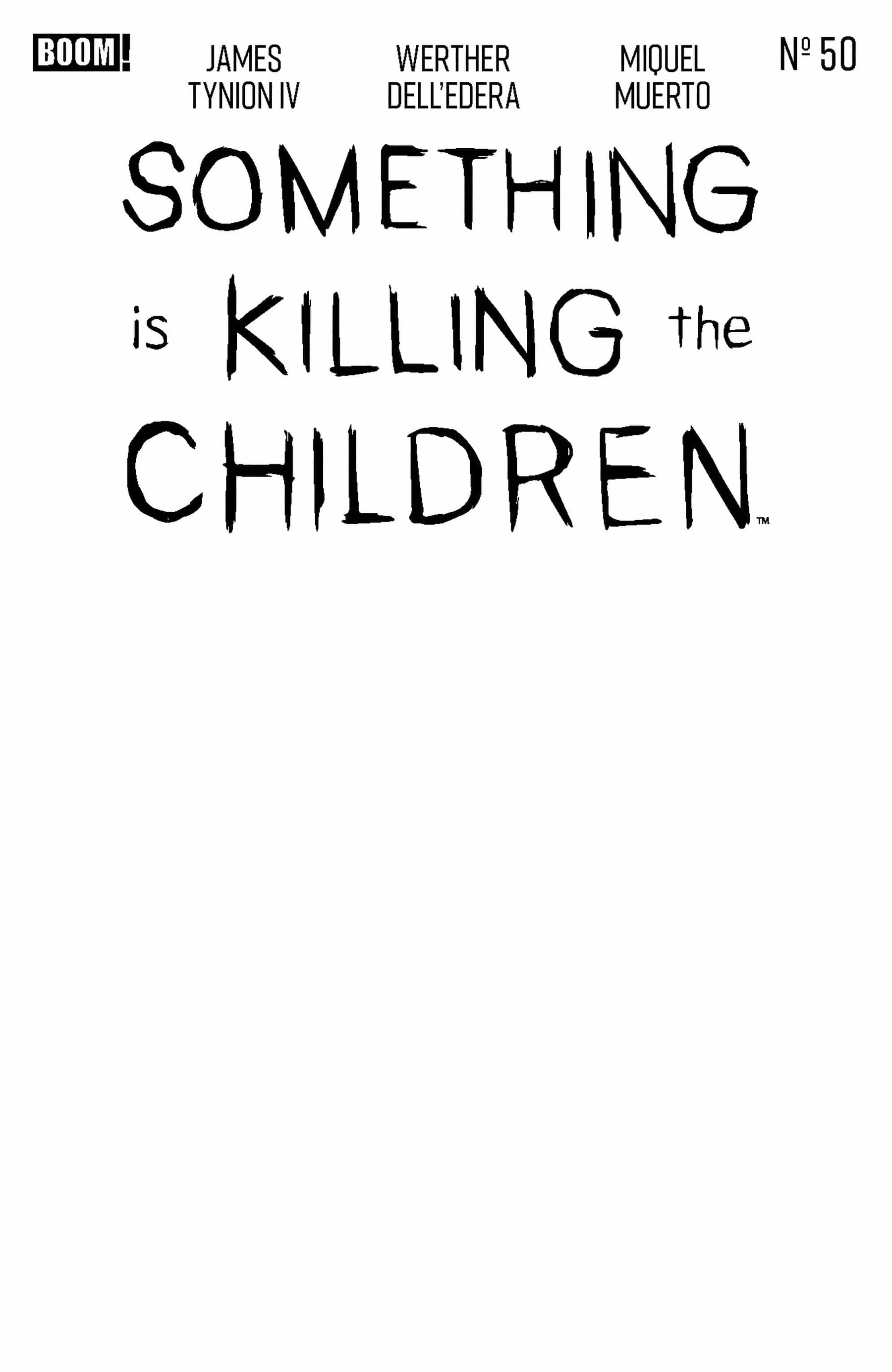 Something is Killing the Children #50 D Blank Sketch Variant [SIGNED BY JAMES TYNION IV]