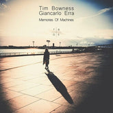 Tim Bowness, Giancarlo Erra - Memories of Machines (Gatefold 2Lp 140Gm Vinyl) [Import]