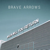 Brave Arrows Music > Vinyl Records Brave Arrows - When Will You Return 4250137259055 MCLP5905.1
