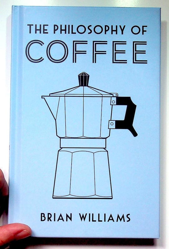 British Library Publishing Books > Food, Drink, & Drugs > Food The Philosophy of Coffee - Book 9780712352307 MC-24184