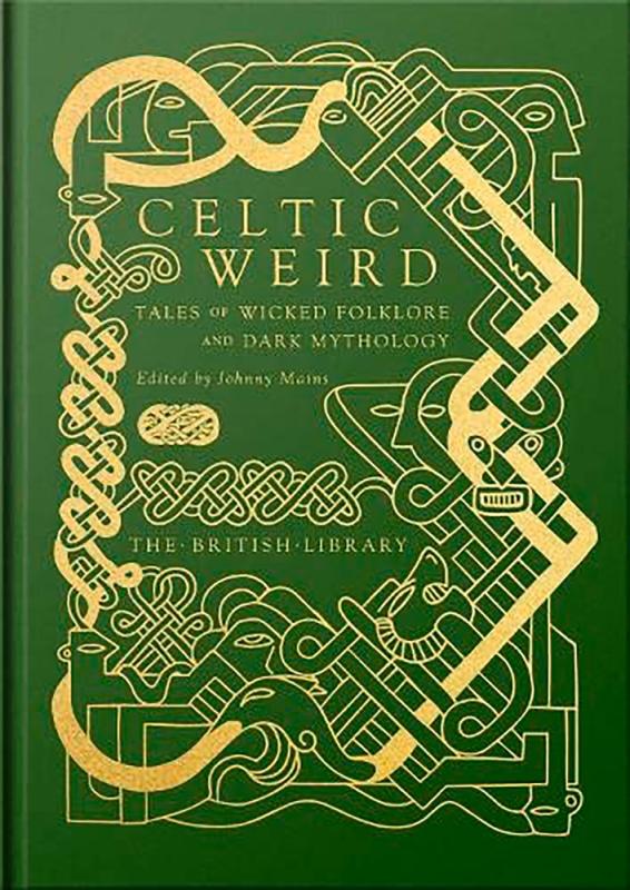 British Library Publishing Books > True Crime & Conspiracy > Myths & Monsters Celtic Weird: Tales of Wicked Folklore and Dark Mythology - Hardcover 9780712354325 MC-54223