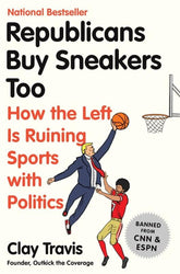 Broadside Books Books > Lifestyle > Sports Republicans Buy Sneakers Too: How the Left Is Ruining Sports with Politics - Hardcover 9780062878533 MC-42362