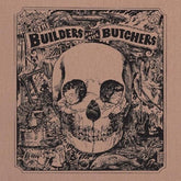 Builders and Butchers - The Builders and The Builders