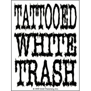 C&D Visionary Decor > Stickers Tattooed White Trash Sticker 19510524 S-0515