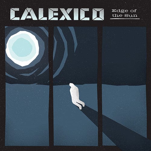 Calexico - Edge Of The Sun