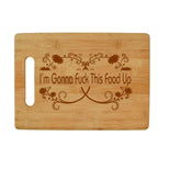 Calm Down Caren Home > Kitchen > Utensils I'm Gonna Fuck This Food Up - Bamboo Cutting Board