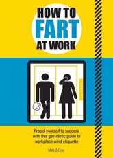 Carlton Books Books > Art & Gifts > Novelties How to Fart at Work: Propel Yourself to Success with this Gas-tastic Guide to Workplace Wind Etiquette - Paperback 9781787393059 MC-24342