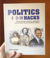 Cassell Books > Lifestyle > Politics Politics Hacks: Shortcuts to 100 Ideas - Paperback 9781788400404 MC-23361