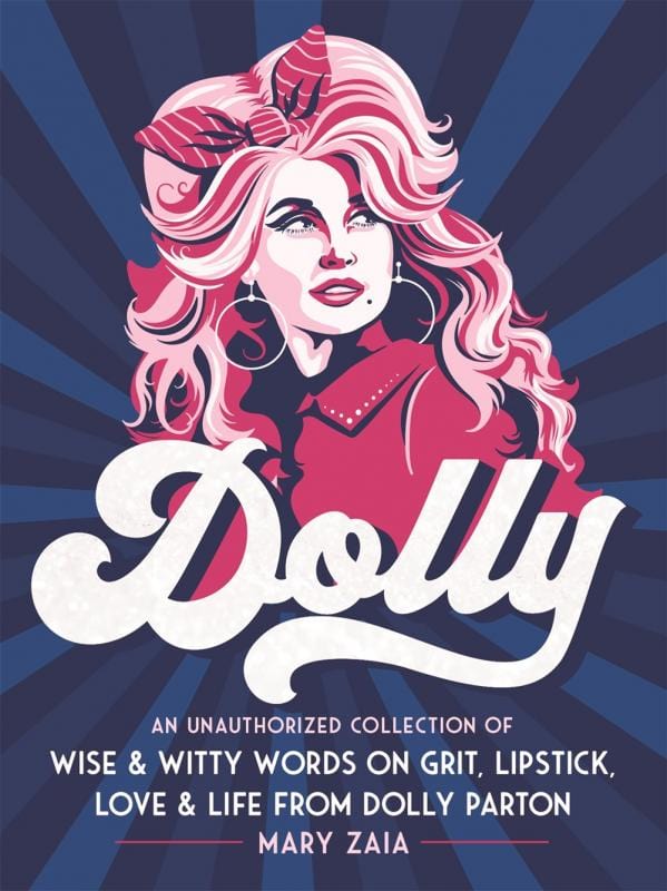 Dolly: An Unauthorized Collection of Wise & Witty Words on Grit, Lipstick, Love & Life from Dolly Parton (Hardcover)
