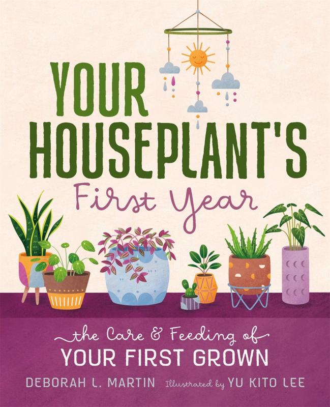 Your Houseplant's First Year: The Care and Feeding of Your First Grown - Hardcover