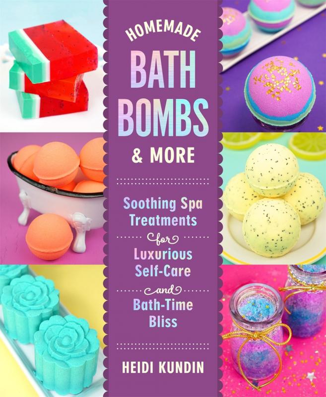 Homemade Bath Bombs & More: Soothing Spa Treatments for Luxurious Self-Care and Bath-Time Bliss - Hardcover
