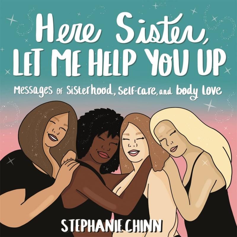 Here Sister, Let Me Help You Up: Messages of Sisterhood, Self-Care, and Body Love - Hardcover